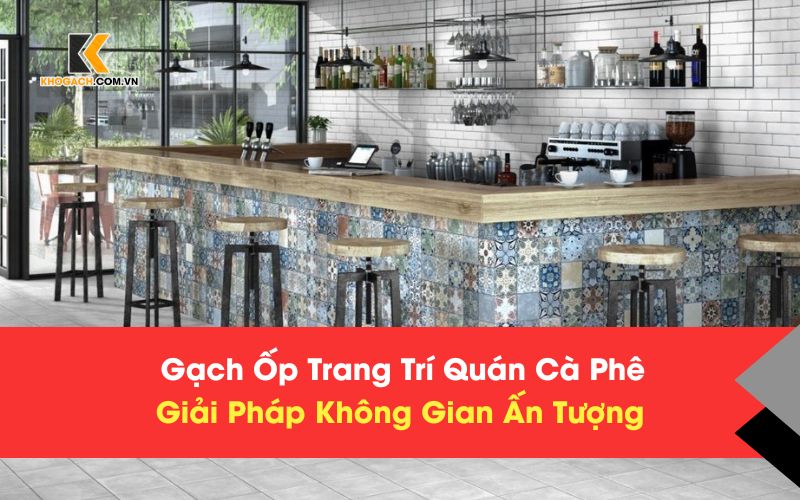 Gach Op Trang Tri Quan Ca Phe