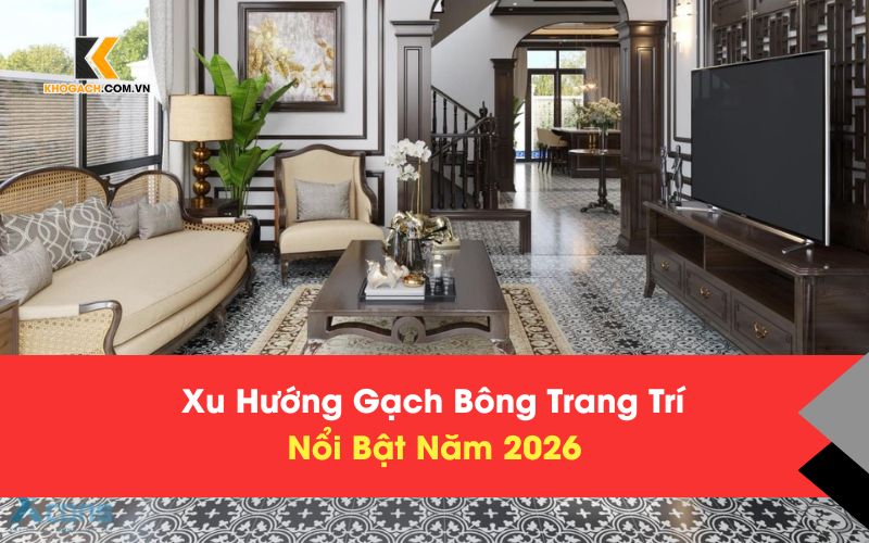 Tìm hiểu gạch bông trang trí năm 2026